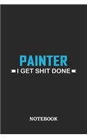 Painter I Get Shit Done Notebook