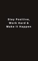 Stay Positive, Work Hard & Make It Happen