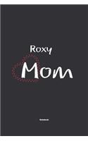 Roxy Mom Notebook: NoteBook / Journla Gift, 120 Pages, 6x9, Soft Cover, Matte Finish