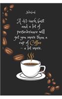 A 41-inch bust and a lot of perseverance will get you more than a cup of Coffee e - a lot more. Notebook For Coffee lovers