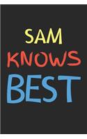 Sam Knows Best: Lined Journal, 120 Pages, 6 x 9, Sam Personalized Name Notebook Gift Idea, Black Matte Finish (Sam Knows Best Journal)