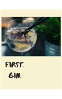 First. Gin