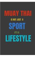 Muay Thai Is Not Just A Sport It's A Lifesytle: Lined Notebook / Journal Gift