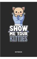 Show Me Your Kitties Notebook