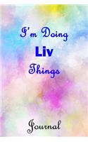 I'm Doing Liv Things Journal: Liv First Name Personalized Journal 6x9 Notebook, Wide Ruled (Lined) blank pages, Cute Pastel Notepad, Watercolor Cover for Girls and Women