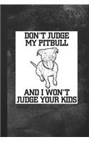 Don't Judge My Pitbull And I Won't Judge Your Kids