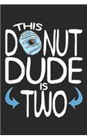 this donut dude is two: Kids Boys 2nd Birthday Donu You Know I'm 2 Years Old Journal/Notebook Blank Lined Ruled 6x9 100 Pages