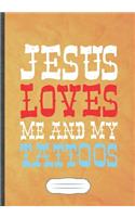 Jesus Loves Me and My Tattoos: Jesus Blank Lined Notebook/ Journal, Writer Practical Record. Dad Mom Anniversay Gift. Thoughts Creative Writing Logbook. Fashionable Vintage Look 1