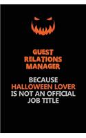 Guest Relations Manager Because Halloween Lover Is Not An Official Job Title: Halloween Scary Pumpkin Jack O'Lantern 120 Pages 6x9 Blank Lined Paper Notebook Journal