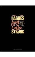 Lashes Long And Coffee Strong: Cornell Notes Notebook