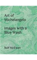 Art of Michelangelo Images with a Blue Wash
