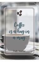 Coffee is a hug in a mug.-Blank Lined Notebook-Funny Quote Journal-6"x9"/120 pages: Coffee Lovers Funny Appreciation Journal-Retirement Gag Gift for Secret Santa, Christmas, coworkers, friends, wives, mothers, husbands, dads, employ