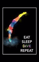 Eat Sleep Dive Repeat: Daily Planner - Track Fitness Goals, Meals and Hydration - Shopping List Log - To-Do-List Journal for Athletes