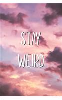 Stay Weird: Stay Different Lifestyle Saying Aesthetic Quote Blank Lined Notebook