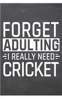 Forget Adulting I Really Need Cricket: Cricket Notebook, Planner or Journal - Size 6 x 9 - 110 Dot Grid White Pages - Office Equipment, Supplies -Funny Cricket Gift Idea for Christmas or 