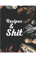 Recipes & Shit: Blank Recipe Journal to Write in for Women, Cookbook to Note Down Your Favorite Recipes. Blank Recipe Journal And Organizer For Recipes (8.5 x 11" 1