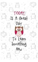 Today Is A Great Day To Learn Something New