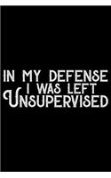 In My Defense I Was Left Unsupervised
