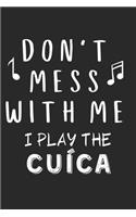 Don't mess with me I play the Cuíca