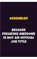 Assembler, Because Freaking Awesome Is Not An Official Job Title