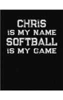 Chris Is My Name Softball Is My Game: Softball Themed College Ruled Compostion Notebook - Personalized Gift for Chris