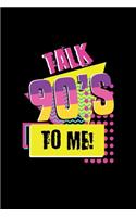 Talk 90's To Me: Notebook For 90s Culture Lovers And People Born In The 90's Fans