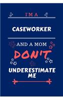 I'm A Caseworker And A Mom Don't Underestimate Me