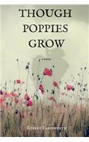 Though Poppies Grow