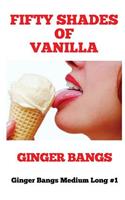 Fifty Shades of Vanilla: Ginger Bangs Medium Long #1(1 Ginger Bangs Medium Long)