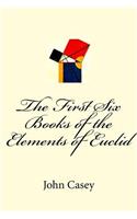 The First Six Books of the Elements of Euclid