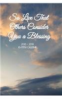 So Live That Others Consider You a Blessing Monthly Planner Vol 2: 16 Month Weekly Monthly 6x9 Calendar Planner Sept 2018 - Dec 2019