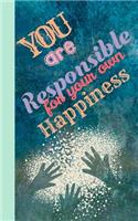 You Are Responsible for Your Own Happiness