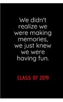 We Didn't Realize We Were Making Memories, We Just Knew We Were Having Fun