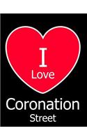 I Love Coronation Street: Large Black Notebook/Journal for Writing 100 Pages, Coronation Street Gift for Women, Men, Girls and Boys