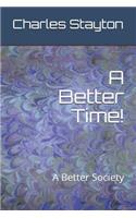 Better Time!: A Better Society
