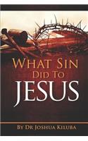 What Sin Did to Jesus