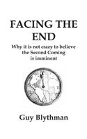 Facing the End: Why it is not crazy to believe the Second Coming is imminent