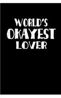 World's Okayest Lover: This Is a Blank, Lined Journal That Makes a Perfect Valentine's Day Gag Gift for Men or Women. It's 6x9 with 120 Pages, a Convenient Size to Write Things In.