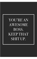 You're an Awesome Boss. Keep That Shit Up