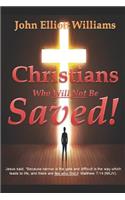 Christians Who Will Not Be Saved!