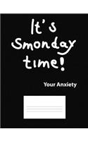 It's Smonday Time! Your Anxiety: Wide Ruled Composition - 120 Pages