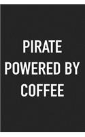 Pirate Powered by Coffee: A 6x9 Inch Matte Softcover Journal Notebook with 120 Blank Lined Pages and a Funny Caffeine Loving Cover Slogan