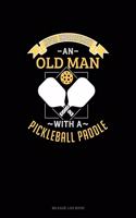 Never Underestimate an Old Man with a Pickleball Paddle: Mileage Log Book