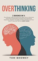 Overthinking: 2 Books in 1: The Ultimate Guide to Control Your Brain; How to Overcome and Control Overthinking, Excessive Procrastinating, Depression, Negative Th