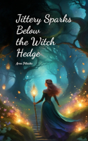 Jittery Sparks Below the Witch Hedge