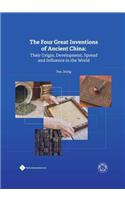 Four Great Inventions of Ancient China: Their Origin, Development, Spread and Influence in the World