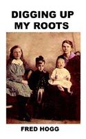 Digging Up My Roots