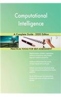 Computational Intelligence A Complete Guide - 2020 Edition