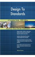 Design To Standards A Complete Guide - 2020 Edition