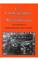 From Crow-scaring to Westminster: The Autobiography of George Edwards, M.P., O.B.E.